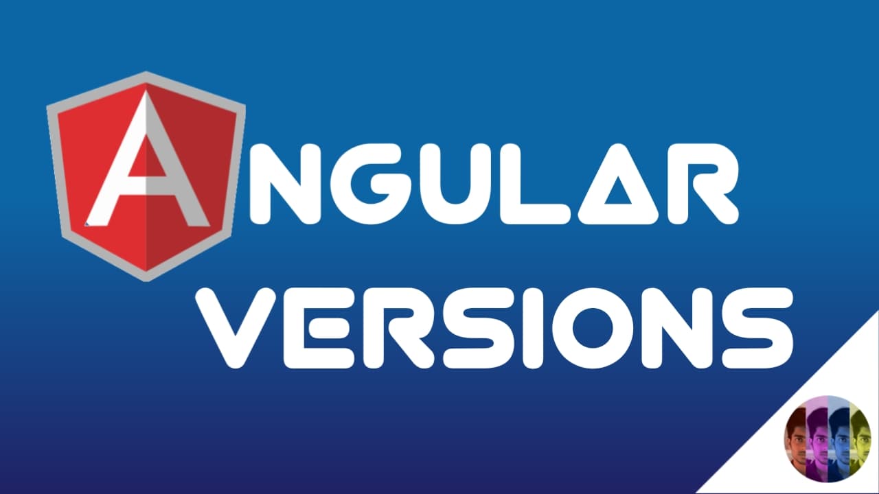 Let's understand different versions of Angular
